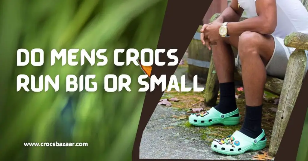 Do Crocs Run Big or Small?