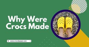 why were crocs made
