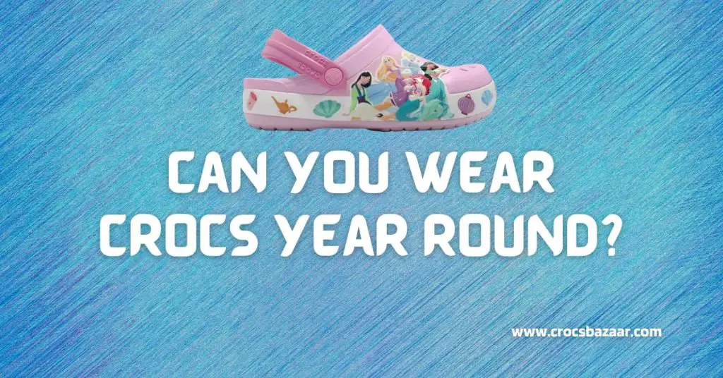Can-You-Wear-Crocs-Year-Round-crocsbazaar.com
