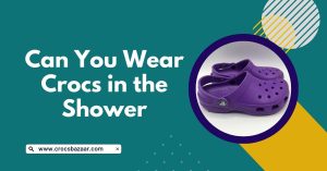 can you wear crocs in the shower
