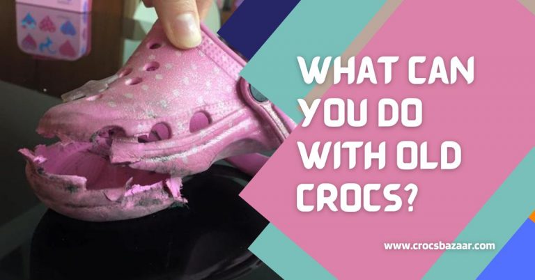 What Can You Do With Old Crocs?