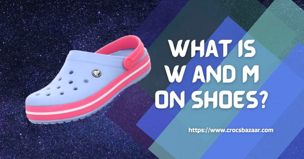 What-is-W-and-M-on-Shoes-crocsbazaar.com