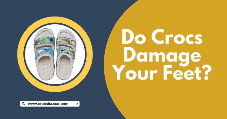 Do Crocs Damage Your Feet?