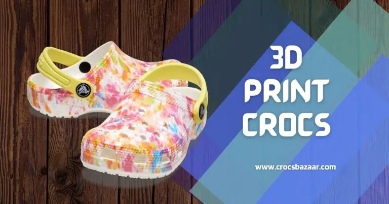 3D Print Crocs – What You Should Know