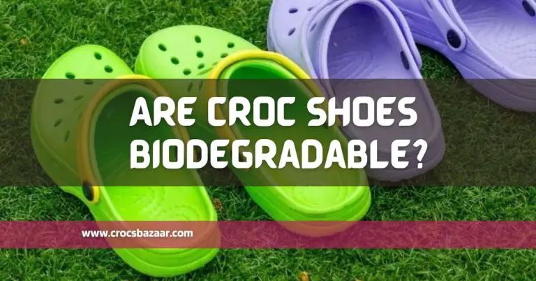 Are Croc Shoes Biodegradable?