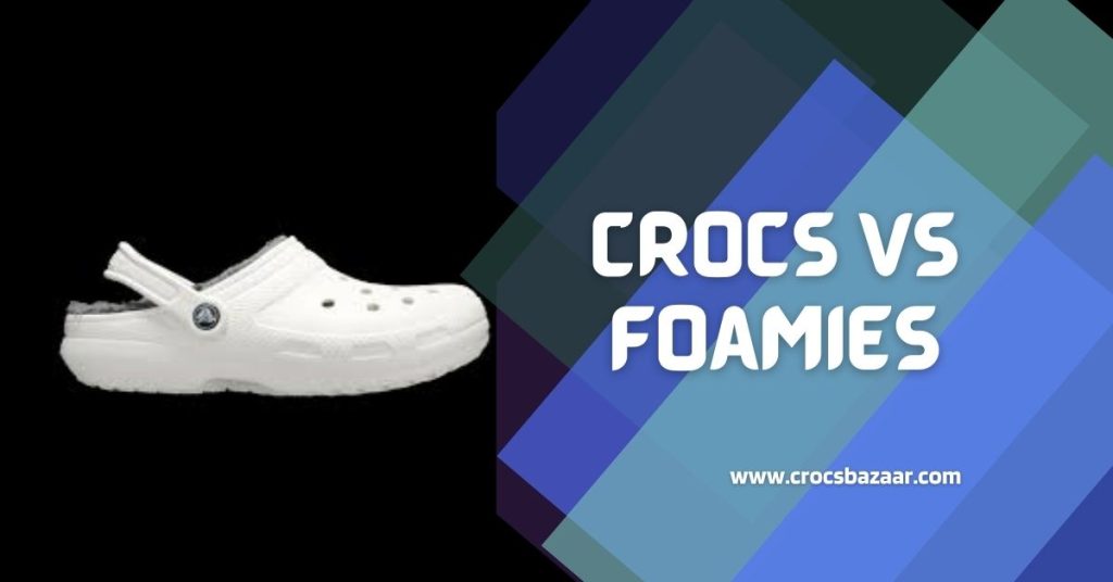 Crocs-Vs-Foamies-crocsbazaar.com