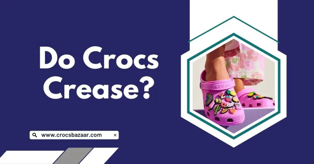 Do Crocs Crease?