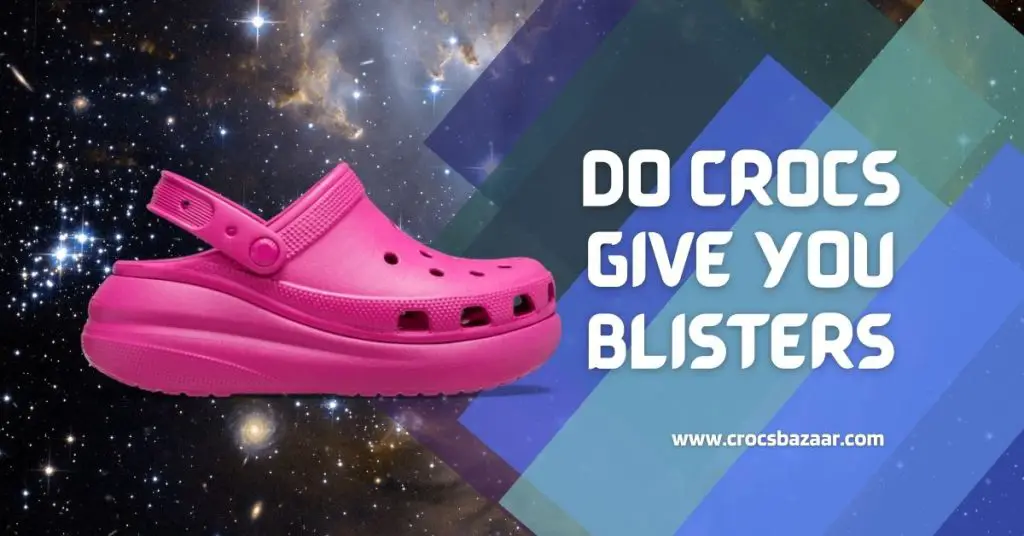 Do-Crocs-Give-You-Blisters-crocsbazaar.com