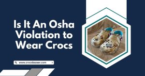 Is It an Osha Violation to Wear Crocs