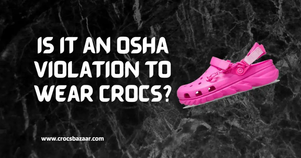Is-It-an-Osha-Violation-to-Wear-Crocs-crocsbazaar.com