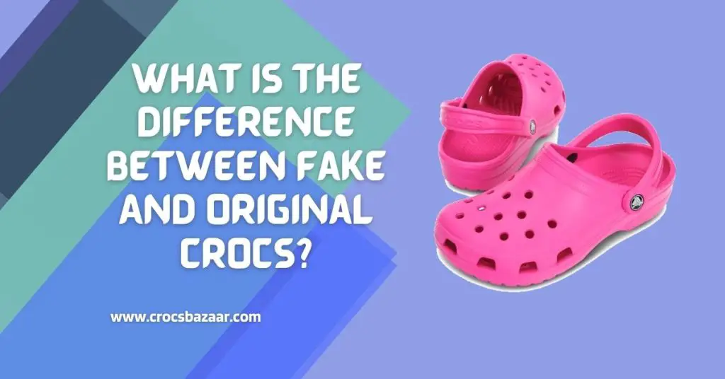 What Is The Difference Between Fake And Original Crocs