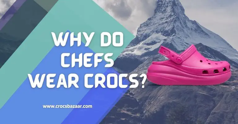 Why Do Chefs Wear Crocs? The Clear Guide You Need