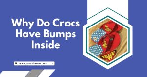 why do crocs have bumps inside