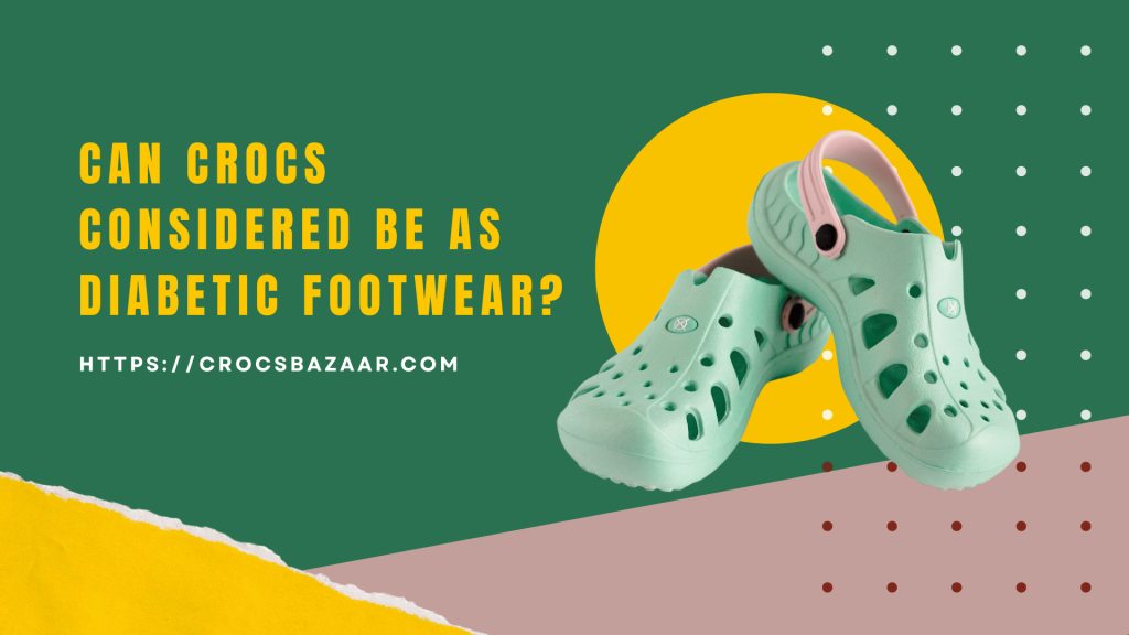 Can Crocs Considered be as Diabetic Footwear?