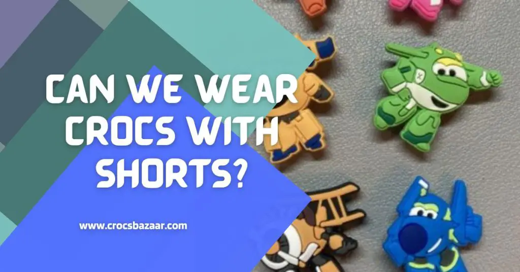 Can-We-Wear-Crocs-With-Shorts-crocsbazaar.com
