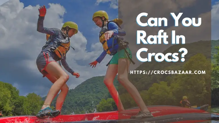 Can You Raft in Crocs?