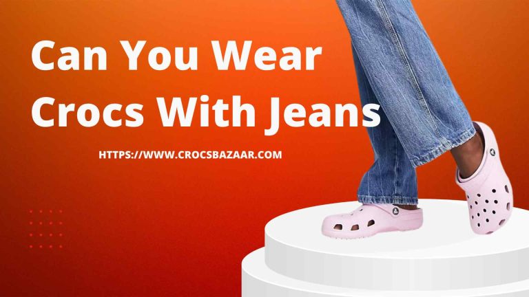 Can You Wear Crocs With Jeans