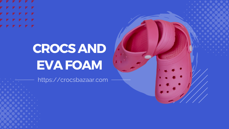 Crocs and EVA Foam