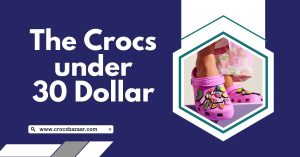 The Crocs under 30 Dollar