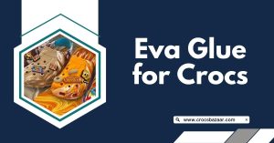 eva glue for crocs