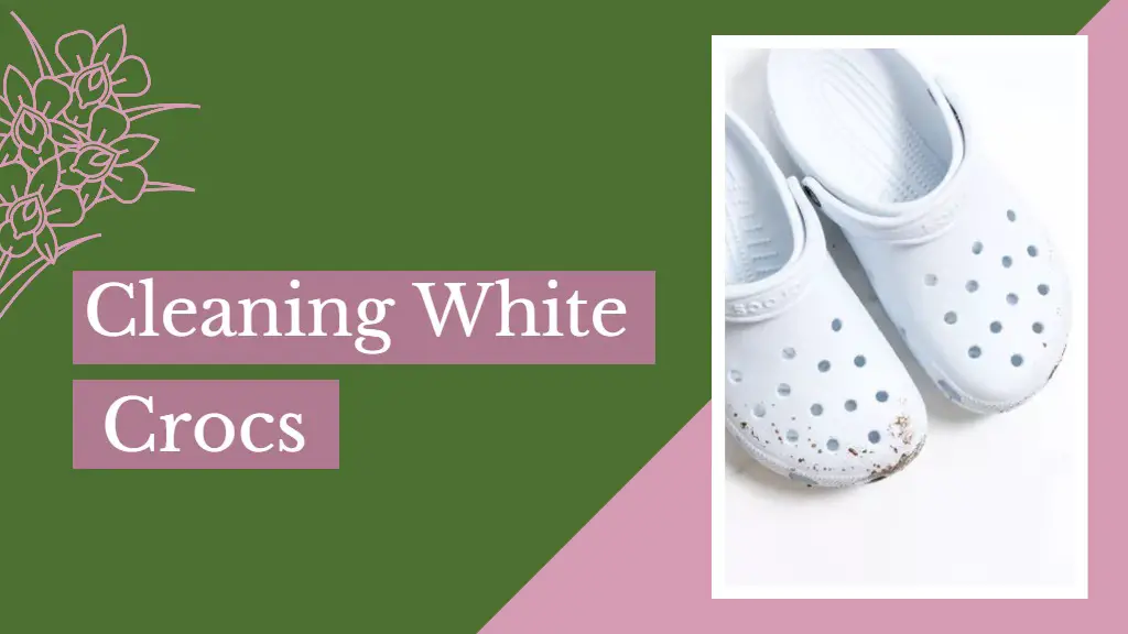 Tips and Process of Cleaning White Crocs