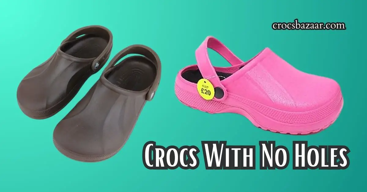 Crocs With No Holes - CROCS BAZAAR
