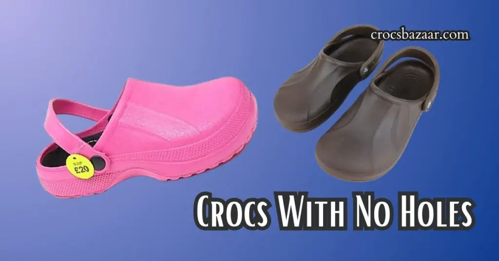 Crocs With No Holes - CROCS BAZAAR