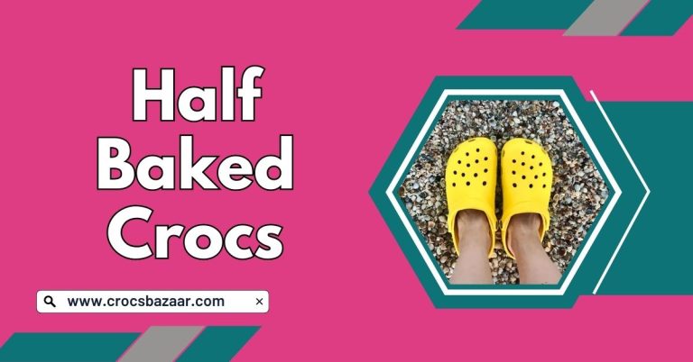 Half Baked Crocs
